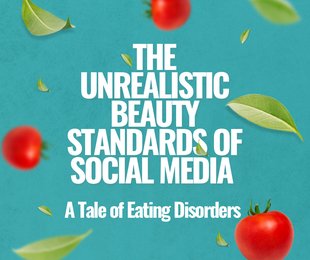 The Unrealistic Beauty Standards of Social Media: A Tale of Eating Disorders