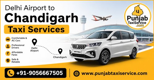 Delhi Airport to Chandigarh Taxi Services: Your Complete Travel Guide by PunjabTaxiService