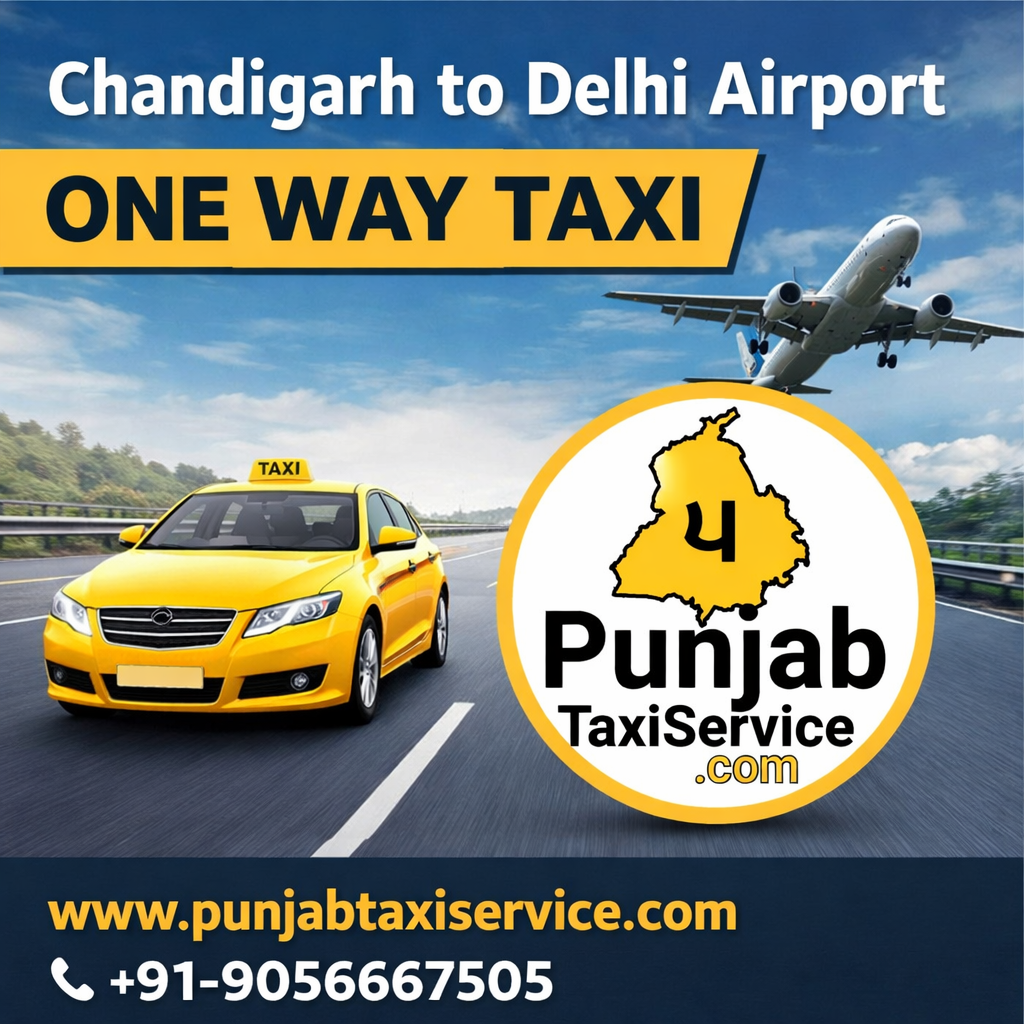 Chandigarh to Delhi Airport One Way Taxi – Reliable & Affordable Punjab Taxi Service
